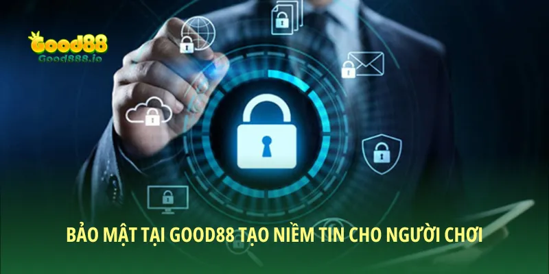 Chính sách bảo mật Good88 tạo niềm tin cho người chơi