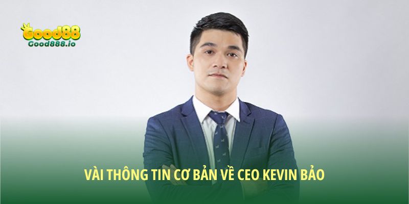 Vài thông tin cơ bản về CEO Kevin Bảo