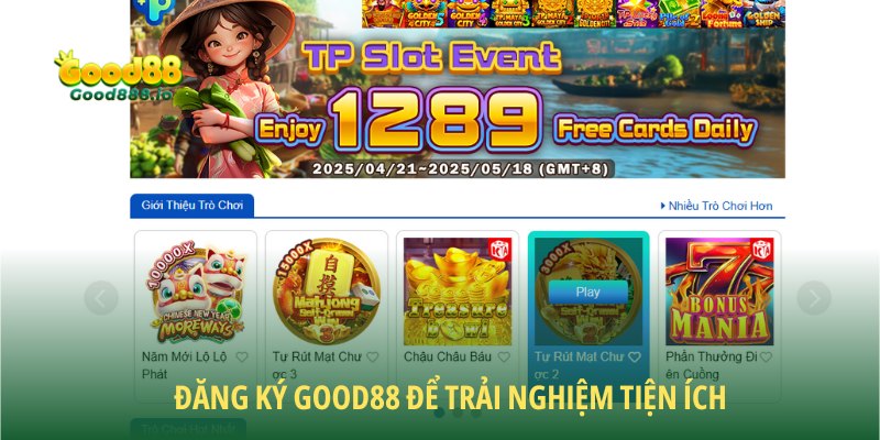 Đăng ký Good88 để trải nghiệm tiện ích đỉnh cao